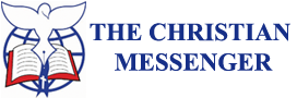 The Christian Messenger: News, views and interviews that matter from around the world.